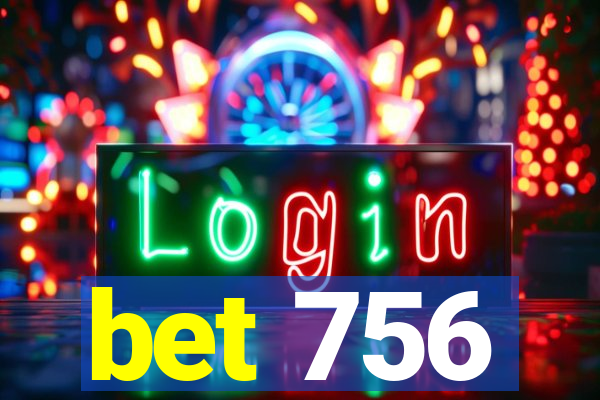 bet 756